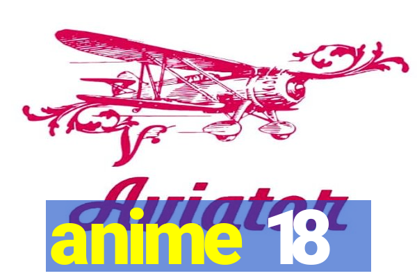 anime 18